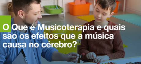 O que é Musicoterapia e quais são os efeitos que a música causa no cérebro?