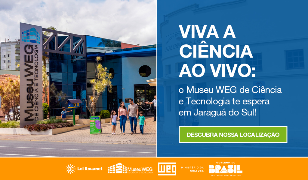 Museu WEG Ciência Tecnologia Jaraguá Sul