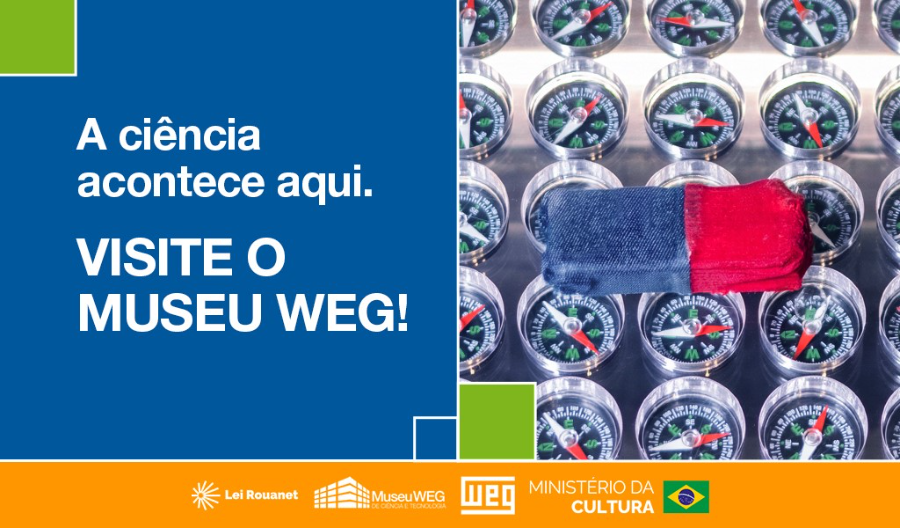 Banner do Museu WEG com texto 'A ciência acontece aqui. Visite o Museu WEG!', fundo azul e imagem de bússolas com ímã, sobre faixa laranja com os logotipos da Lei Rouanet, Museu WEG, WEG e Ministério da Cultura.